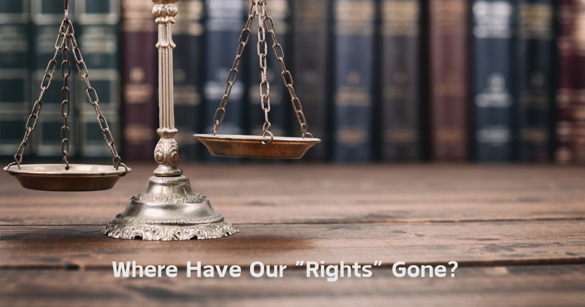Where Have Our “Rights” Gone?