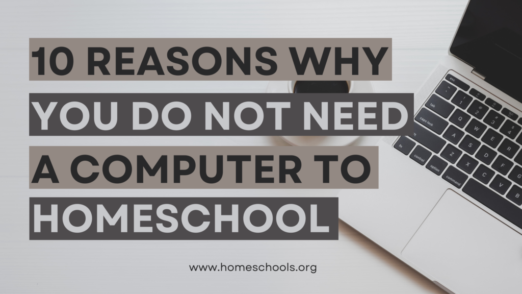 10 reasons why you do not need a computer to homeschool your children