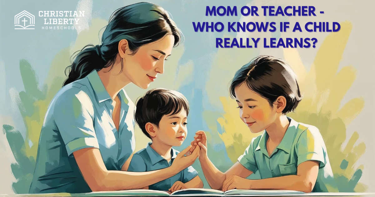 MOM OR TEACHER – WHO KNOWS IF A CHILD REALLY LEARNS?