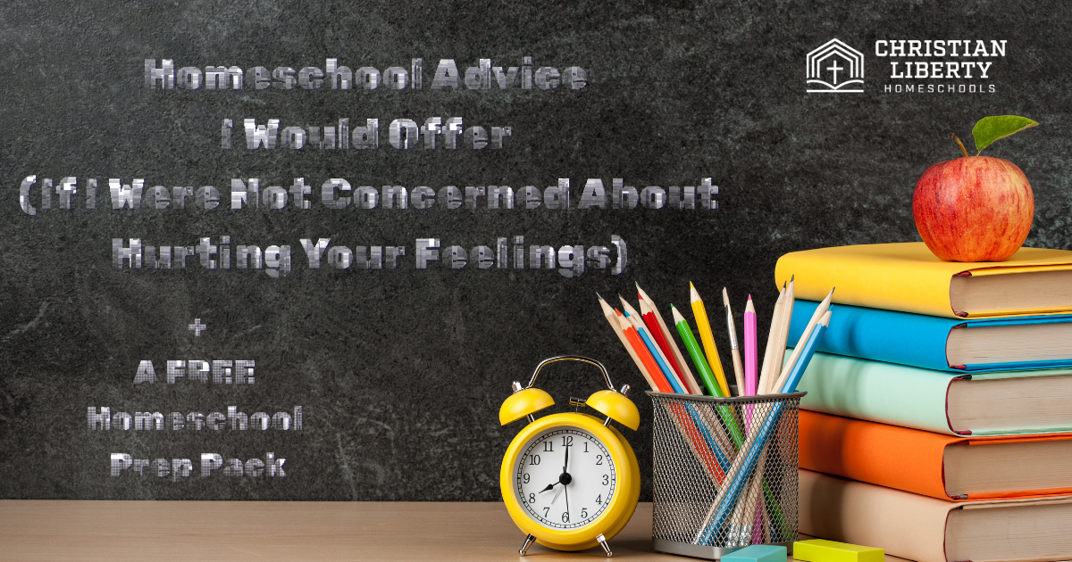 Homeschool Advice I Would Offer (If I Were Not Concerned About Hurting Your Feelings)