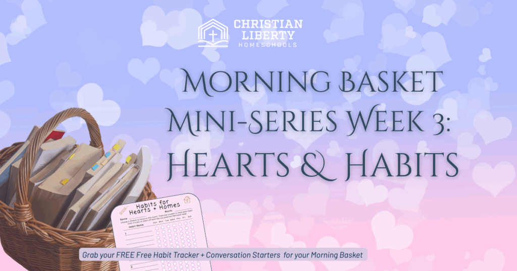 Morning Basket Mini Series Week 3: Hearts & Habits