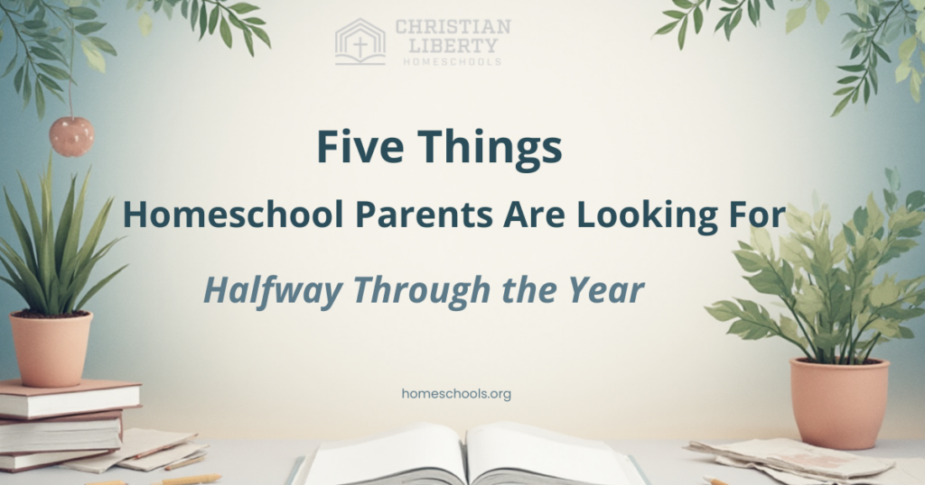 Five Things Homeschool Parents Are Looking for Halfway Through the Year